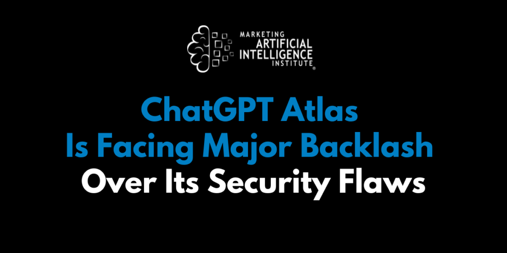 ChatGPT Atlas Is Facing Major Backlash Over Its Security Flaws