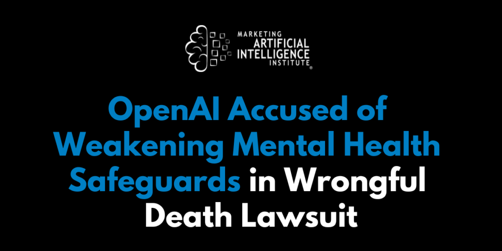 OpenAI Accused of Weakening Mental Health Safeguards in Wrongful Death Lawsuit