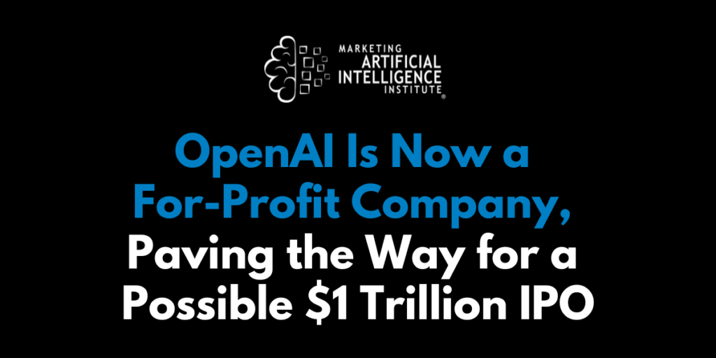 OpenAI Is Now a For-Profit Company, Paving the Way for a Possible $1 Trillion IPO