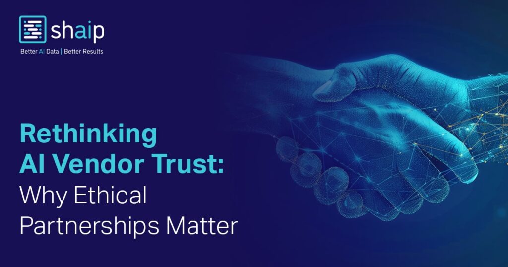 Rethinking AI Vendor Trust: Why Ethical Partnerships Matter