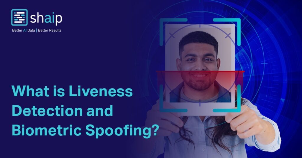 What Is Liveness Detection? Stop Spoofing & Deepfakes