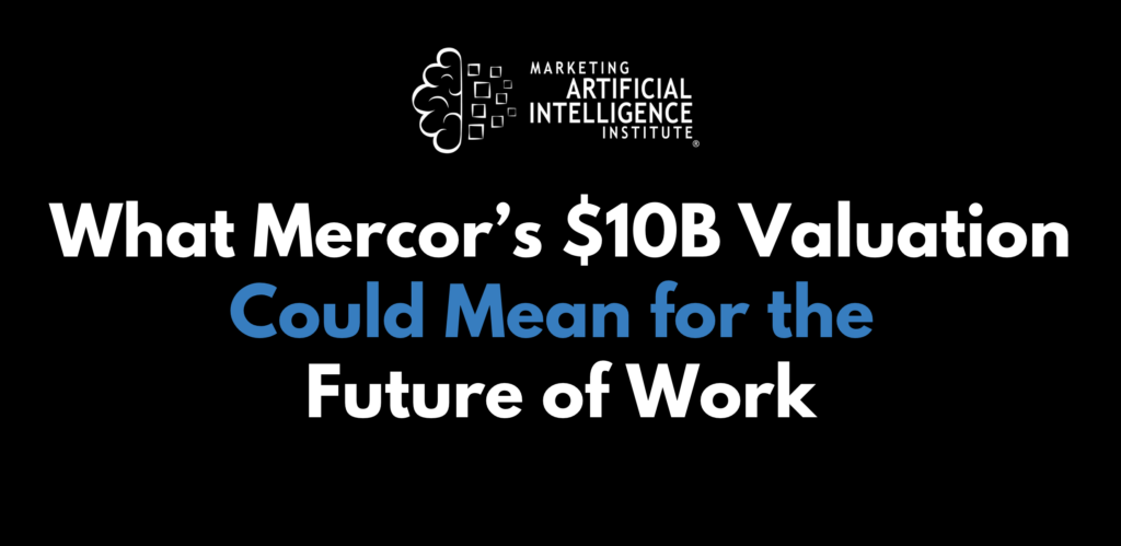 What Mercor’s $10B Valuation Could Mean for the Future of Work