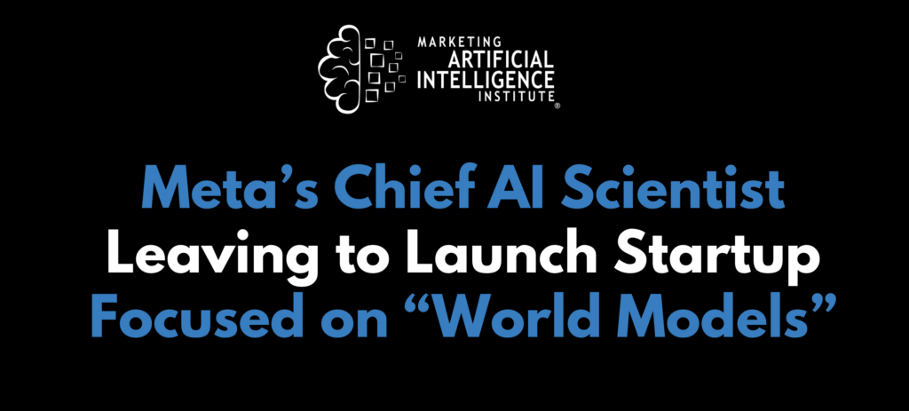 Meta’s Chief AI Scientist Leaving to Launch Startup Focused on “World Models”