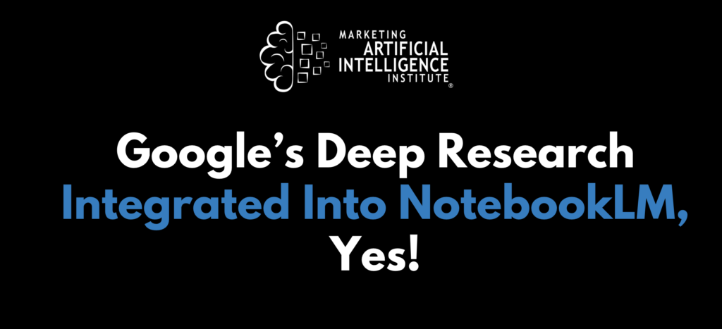 Google’s Deep Research Integrated Into NotebookLM, Yes!