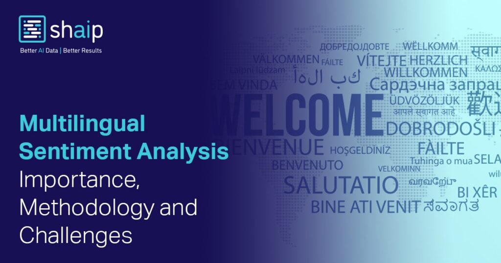 Multilingual Sentiment Analysis – Importance, Methodology, and Challenges