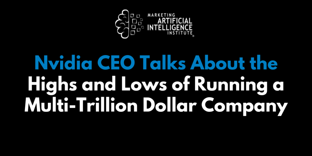Nvidia CEO Talks About the Highs and Lows of Running a Multi-Trillion Dollar Company