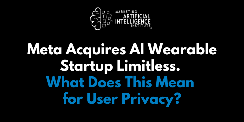 Meta Acquires AI Wearable Startup Limitless. What Does This Mean for User Privacy?