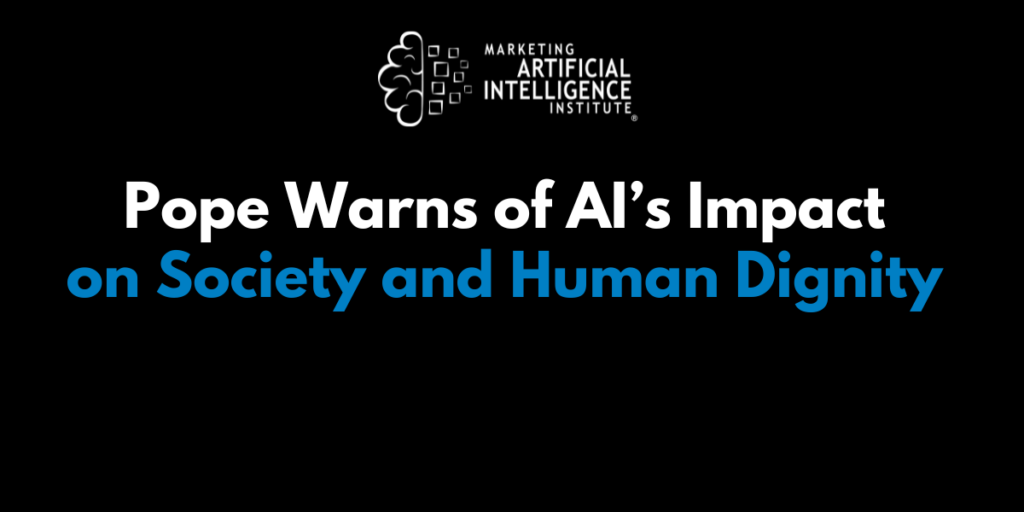 Pope Warns of AI’s Impact on Society and Human Dignity