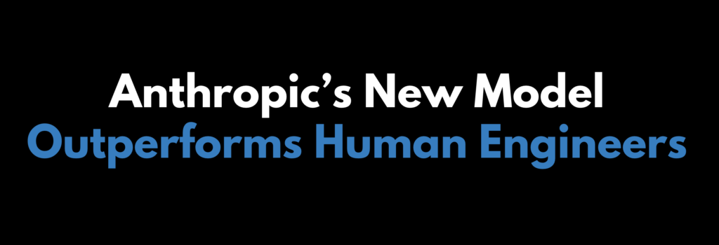 Anthropic’s New Model Outperforms Human Engineers